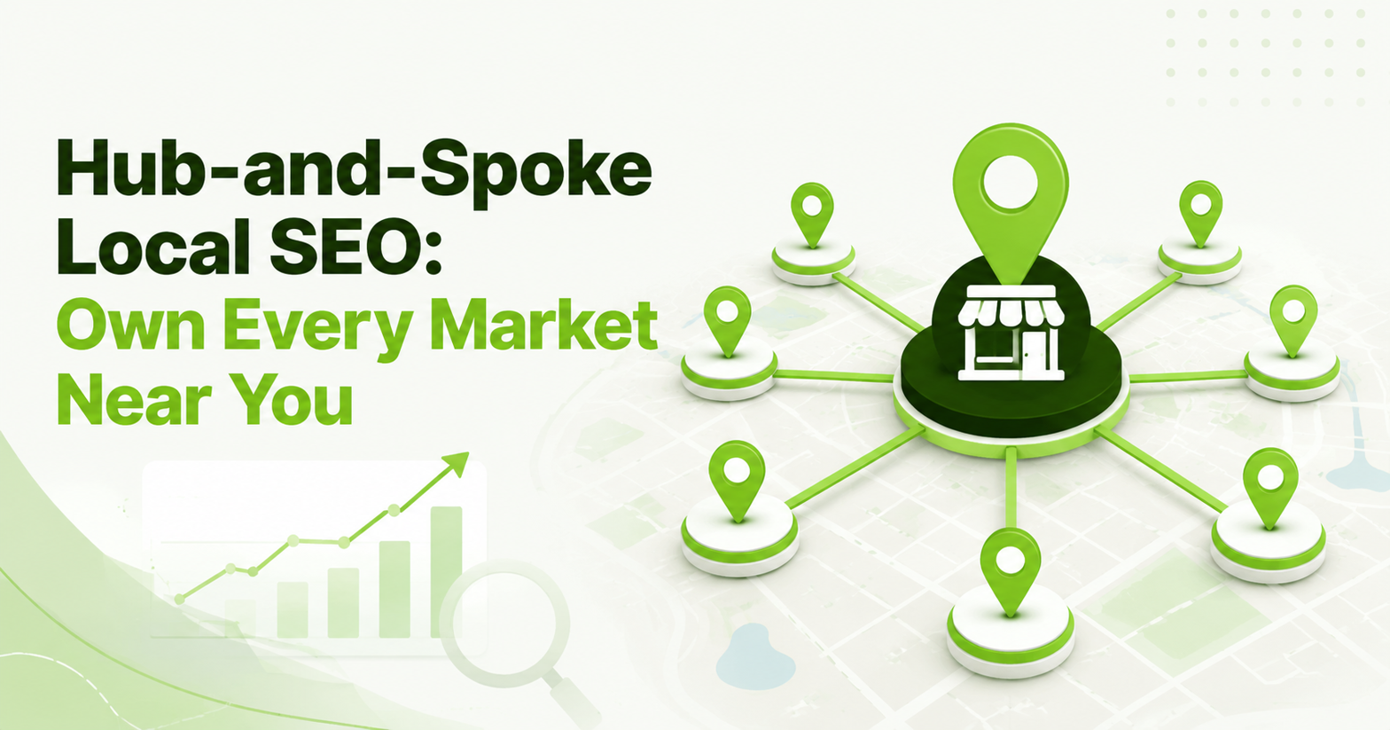 Hub-and-Spoke Local SEO: Own Every Market Near You